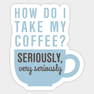 Coffee Seriously Sticker